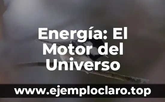 Energía: El Motor del Universo