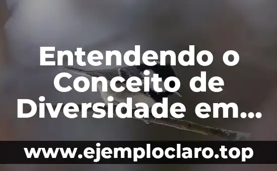 Significado do Conceito de Extranjerismo: Entendendo o Estrangeirismo 7 Entendendo o Conceito de Diversidade em Estruturas e Grupos