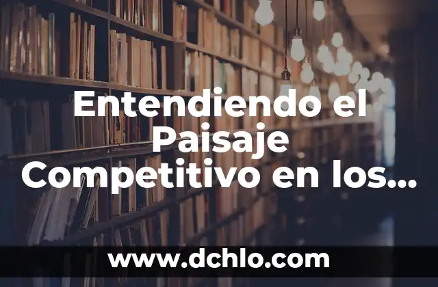 Significado de Fiaca: Entendiendo un Término Argentino 4 Entendiendo el Paisaje Competitivo en los Negocios