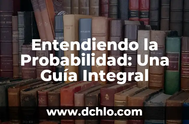 Reglamentos: Entendiendo su Significado y Aplicación 7 Entendiendo la Probabilidad: Una Guía Integral