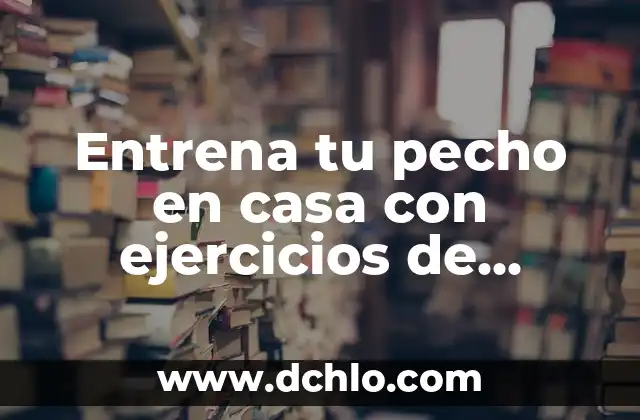 Remo con Mancuernas a Una Mano: Entrena tus Hombros y Espalda de Forma Efectiva 7 Entrena tu pecho en casa con ejercicios de pecho con mancuerna efectivos