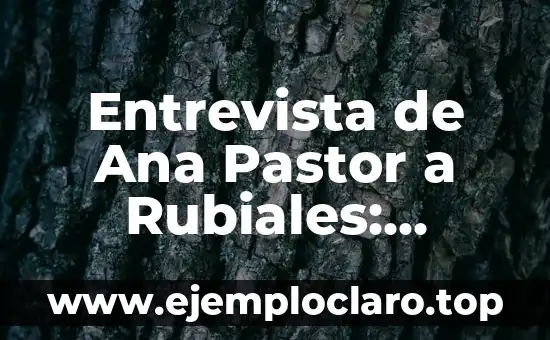 Fallece la Madre de Álvaro Prieto: Noticias, Reacciones y Legado 8 Entrevista de Ana Pastor a Rubiales: Análisis y Reacciones