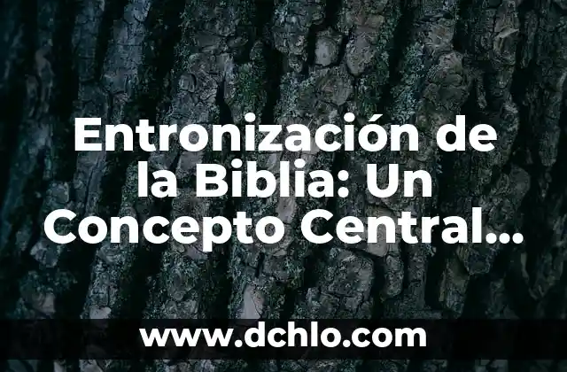 Escándalo: Significado y Concepto Detallado 7 Entronización de la Biblia: Un Concepto Central en la Fe