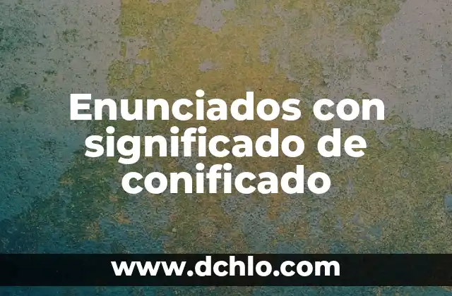Significado de lítico: Todo sobre su origen y uso en la historia 6 Enunciados con significado de conificado