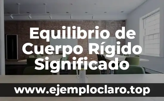 Equilibrio de Cuerpo Rígido Significado