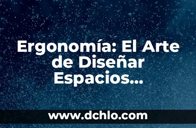El significado de deshierbe y su importancia en el mantenimiento de espacios 5 Ergonomía: El Arte de Diseñar Espacios Funcionales