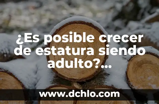 ¿Cuánto tarda en crecer el césped? Todo lo que debes saber sobre el crecimiento del césped 7 ¿Es posible crecer de estatura siendo adulto? Crecimiento de estatura en adultos