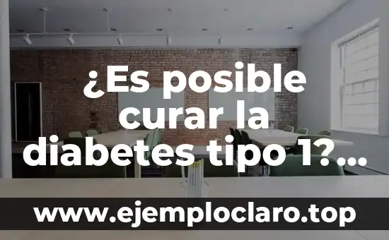 Entendiendo el Concepto de Hábitat 3 ¿Es posible curar la diabetes tipo 1? Entendiendo las últimas investigaciones y esperanzas