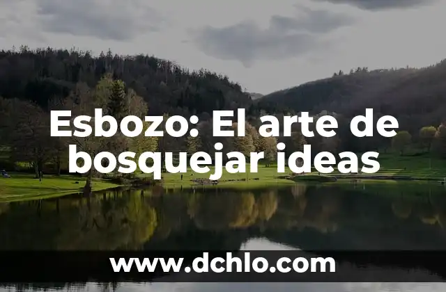 Esbozó significado de la palabra: El arte de definir 3 Esbozo: El arte de bosquejar ideas