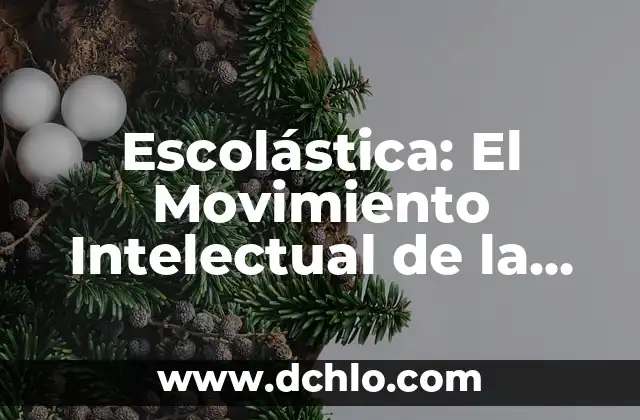 Escolástica: El Movimiento Intelectual que Definió la Edad Media 8 Escolástica: El Movimiento Intelectual de la Edad Media