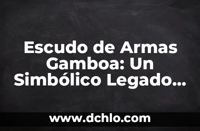 Frase significativa de Ronald Reagan: Un legado de liderazgo 4 Escudo de Armas Gamboa: Un Simbólico Legado Histórico