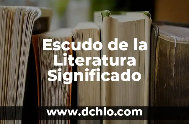 El Escudo de la Inquisición: Un Análisis Histórico 8 Escudo de la Literatura Significado