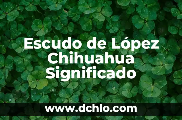 El Significado del Escudo de la FCCA 4 Escudo de López Chihuahua Significado