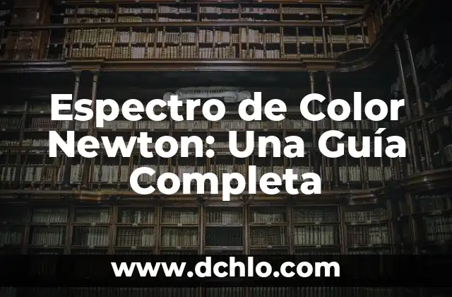 Esquema Conceptual de Investigación Significado: Guía Completa 7 Espectro de Color Newton: Una Guía Completa