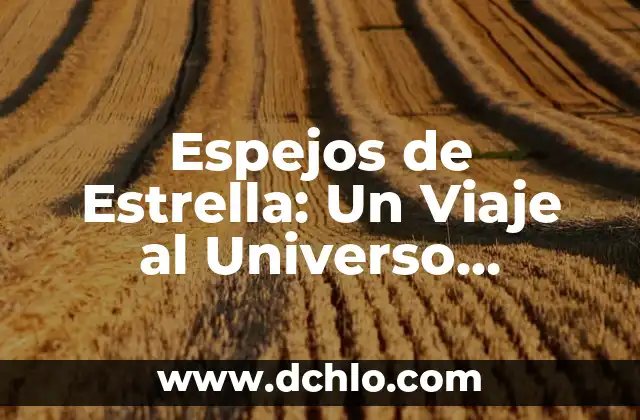 Cómo Ser Feliz con Uno Mismo: Descubre el Secreto de la Felicidad Interior 4 Espejos de Estrella: Un Viaje al Universo Interior