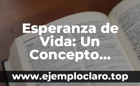 Esperanza de Vida: Un Concepto Fundamental en Demografía