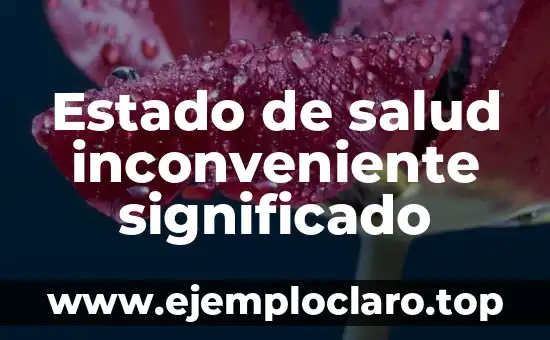 Estado de salud inconveniente significado