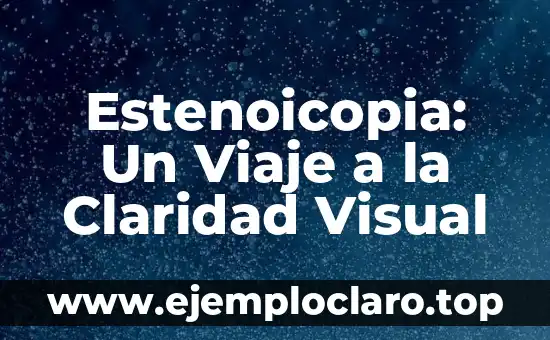 Estenoicopia: Un Viaje a la Claridad Visual
