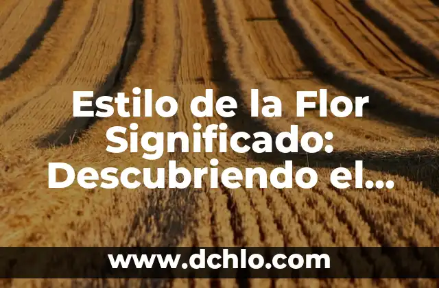El Significado de Ayotli en Náhuatl: Un Viaje al Corazón de la Cultura Azteca 6 Estilo de la Flor Significado: Descubriendo el Lenguaje de las Flores