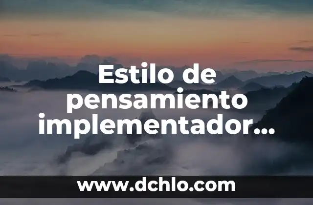 Estilo de Vida Americano: Un Enfoque Cultural y Social 3 Estilo de pensamiento implementador significado