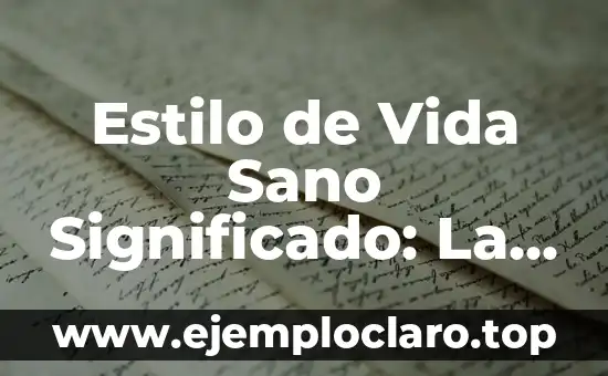 Estilo de Vida Sano Significado: La Clave para una Vida Plena