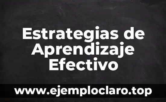 Concepto de Estrategias de Aprendizaje Significativo 4 Estrategias de Aprendizaje Efectivo