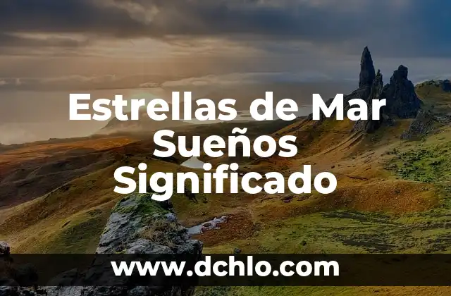 Planta espuma de mar significado 5 Estrellas de Mar Sueños Significado