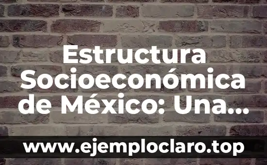 Inicio de un cuento: significado y estructura narrativa 6 Estructura Socioeconómica de México: Una Visión Integral