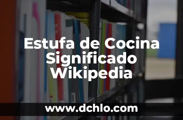 Estudios de Laboratorio Parciales: Descubriendo su Significado 6 Estufa de Cocina Significado Wikipedia