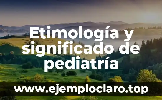 ¿Cuál es el significado de revelación? 5 Etimología y significado de pediatría