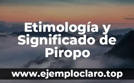 Examen de la Vista Significado 8 Etimología y Significado de Piropo