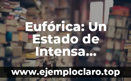 Cómo hacer un estado en WhatsApp con música 5 Eufórica: Un Estado de Intensa Felicidad