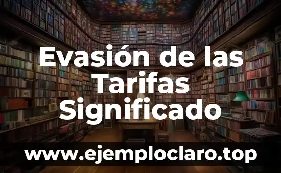 El ex significado de las palabras: Un viaje al pasado del lenguaje 7 Evasión de las Tarifas Significado