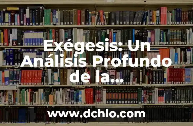 Los Ojos Más Bonitos del Mundo: Un Análisis de la Belleza Ocular 3 Exégesis: Un Análisis Profundo de la Interpretación Bíblica