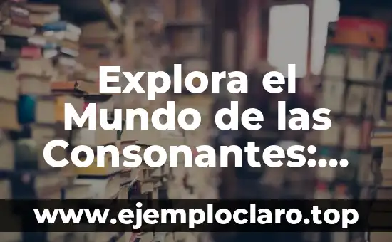 Significado y Definición de Droguería 8 Explora el Mundo de las Consonantes: Guía Completa para Encontrar su Significado