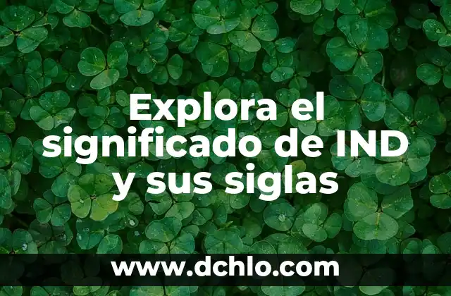 Significado de Teratología: Un Viaje al Corazón de los Seres Anómalos 3 Explora el significado de IND y sus siglas