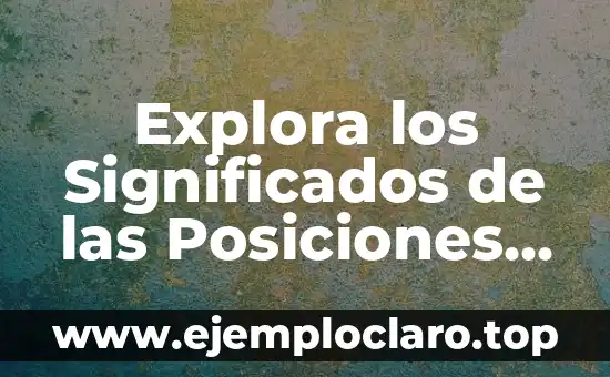 Explora los Significados de las Posiciones Sexuales
