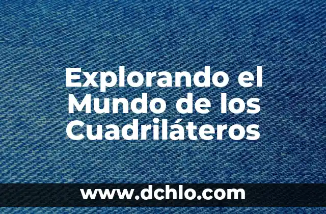 Explorando el Concepto de Interinidad 8 Explorando el Mundo de los Cuadriláteros