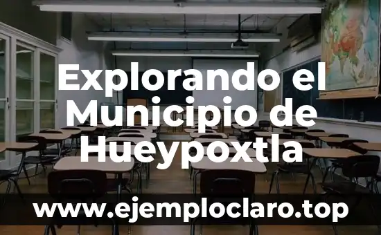 Explorando el Municipio de Hueypoxtla