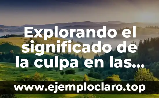 Significado Literario de Bellas Artes: Un Viaje al Corazón del Arte 7 Explorando el significado de la culpa en las artes