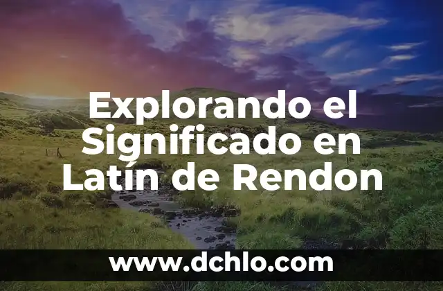 Significado en latín de renglonadura 3 Explorando el Significado en Latín de Rendon
