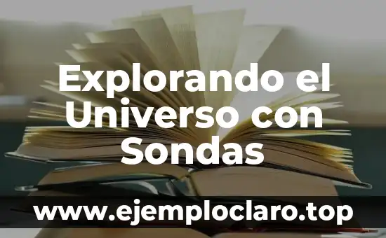 Explorando el Universo con Sondas