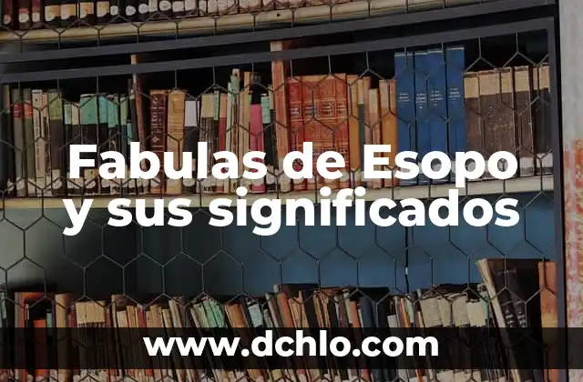 Fábulas de Esopo: Su Significado y Legado 4 Fabulas de Esopo y sus significados