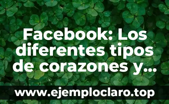 Facebook: Los diferentes tipos de corazones y su significado