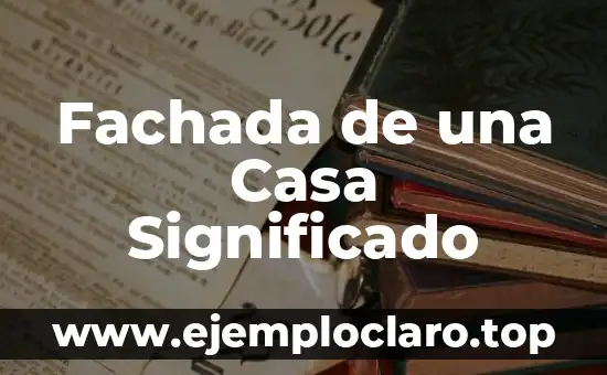 Fachada de una Casa Significado