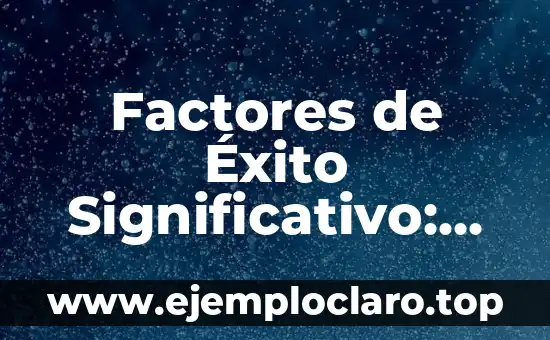 Autor de la Teoría del Aprendizaje Significativo 7 Factores de Éxito Significativo: Claves para el Éxito