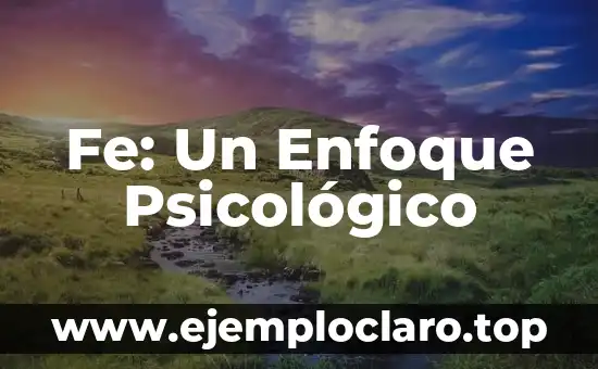 Fe: Un Enfoque Psicológico