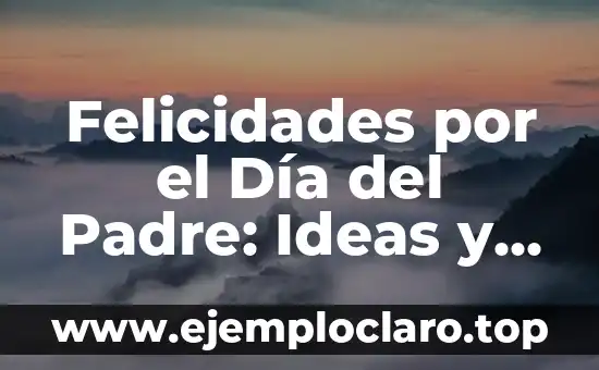Día Mundial de la Justicia Social - 20 de febrero 5 Felicidades por el Día del Padre: Ideas y Regalos para Celebra
