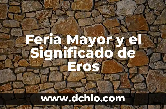 Nivel de inglés A1 significado 4 Feria Mayor y el Significado de Eros