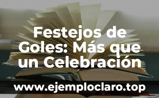 Cuando es el Día de la Amistad en España - Celebración y Tradición 7 Festejos de Goles: Más que un Celebración